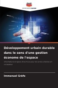 Cover-Bild zum Titel 'Développement urbain durable dans le sens d'une gestion économe de l'espace' von 'Immanuel Gräfe'