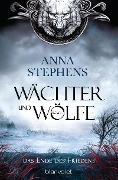 Cover-Bild zum Titel 'Wächter und Wölfe - Das Ende des Friedens' von 'Anna Stephens'