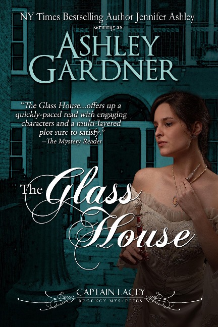 The Glass House (Captain Lacey Regency Mysteries, #3) - Ashley Gardner, Jennifer Ashley