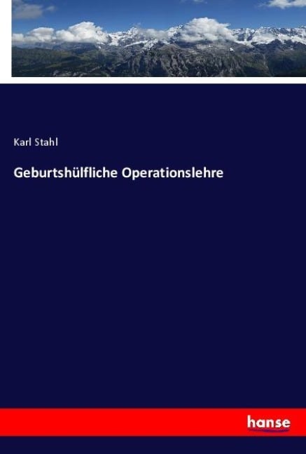 Geburtshülfliche Operationslehre - Karl Stahl