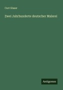 Cover-Bild zum Titel 'Zwei Jahrhunderte deutscher Malerei' von 'Curt Glaser'