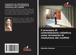 Cover-Bild zum Titel 'Il processo di contrattazione collettiva come strumento di risoluzione dei conflitti' von 'Ebrahim Damoes'