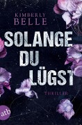 Cover-Bild zum Titel 'Solange du lügst' von 'Kimberly Belle'