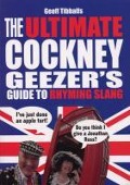 Cover-Bild zum Titel 'The Ultimate Cockney Geezer's Guide to Rhyming Slang' von 'Geoff Tibballs'