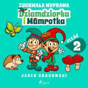 Zuchwa¿a wyprawa Dziamdziorka i Mamrotka - Jacek Krakowski