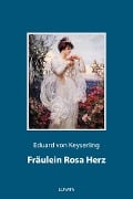Cover-Bild zum Titel 'Fräulein Rosa Herz' von 'Eduard Von Keyserling'