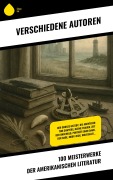 Cover-Bild zum Titel '100 Meisterwerke der amerikanischen Literatur' von 'Mark Twain, F. Scott Fitzgerald, Sinclair Lewis, Harriet Beecher Stowe, H. P. Lovecraft'