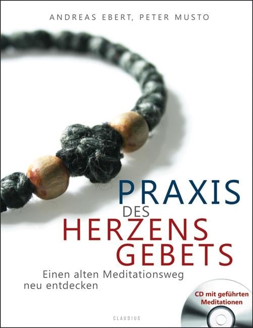 Praxis des Herzensgebets - Andreas Ebert, Peter Musto