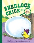 Sherlock Chick and the Giant Egg Mystery - Robert Quackenbush