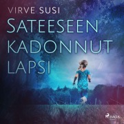 Cover-Bild zum Titel 'Sateeseen kadonnut lapsi' von 'Virve Susi'