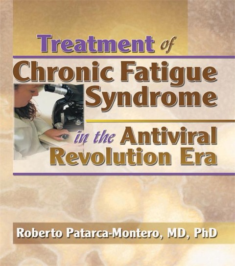 Treatment of Chronic Fatigue Syndrome in the Antiviral Revolution Era - Roberto Patarca-Montero