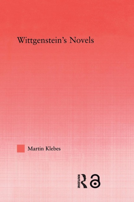 Wittgenstein's Novels - Martin Klebes