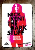 The dark stuff. Scritti sul rock - Nick Kent