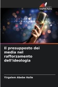 Cover-Bild zum Titel 'Il presupposto dei media nel rafforzamento dell'ideologia' von 'Yirgalem Abebe Haile'