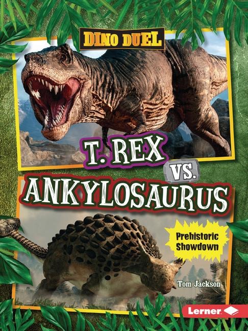 T. Rex vs. Ankylosaurus - Tom Jackson