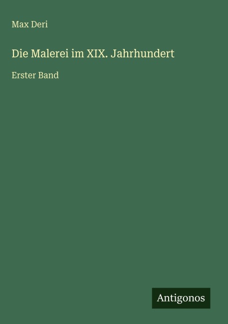 Die Malerei im XIX. Jahrhundert - Max Deri