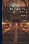 Cover-Bild zum Titel 'De Vader Des Huisgezins: Tooneelspel...' von 'Denis Diderot'