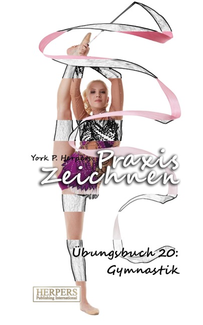Praxis Zeichnen - Übungsbuch 20: Gymnastik - York P. Herpers