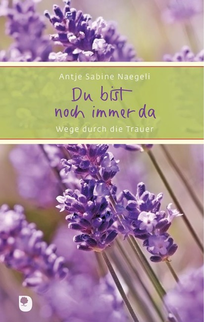 Du bist noch immer da - Antje Sabine Naegeli