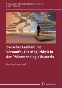 Cover-Bild zum Titel 'Zwischen Freiheit und Vernunft - Die Möglichkeit in der Phänomenologie Husserls' von 'Henning Stahlschmidt'