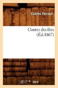 Cover-Bild zum Titel 'Contes Des Fées, (Éd.1867)' von 'Charles Perrault'