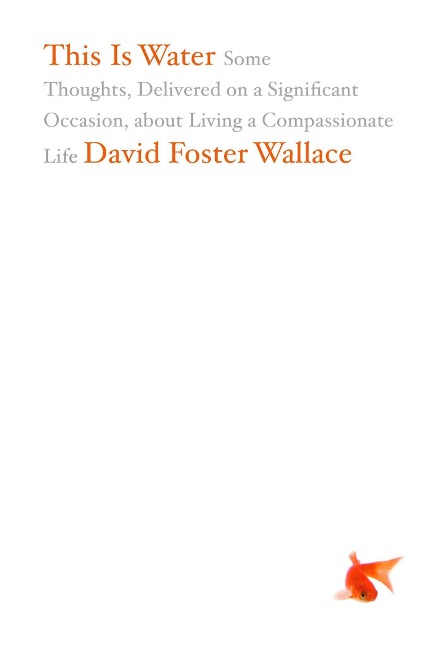 This is Water - David Foster Wallace