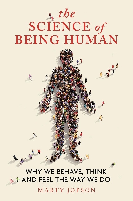 The Science of Being Human - Marty Jopson