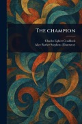 Cover-Bild zum Titel 'The Champion' von 'Charles Egbert Craddock, Alice Barber Stephens'