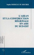 Cover-Bild zum Titel 'L'asean et la Construction Régionale en Asie du Sud-Est' von 'Boisseau Du Rocher'