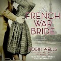 Cover-Bild zum Titel 'The French War Bride Lib/E' von 'Robin Wells'