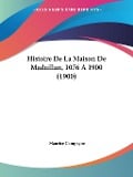 Histoire De La Maison De Madaillan, 1076 A 1900 (1900) - Maurice Campagne