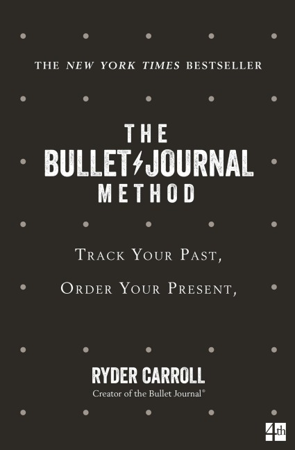 The Bullet Journal Method - Ryder Carroll
