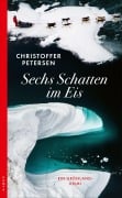 Cover-Bild zum Titel 'Sechs Schatten im Eis' von 'Christoffer Petersen'