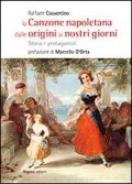 La canzone napoletana dalle origini ai nostri giorni. Storie e protagonisti - Raffaele Cossentino