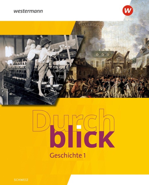 Durchblick Geografie Geschichte 1. Schulbuch. Ausgabe für die Schweiz - 