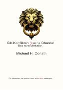Cover-Bild zum Titel 'Gib Konflikten (k)eine Chance!' von 'Michael H. Donath'