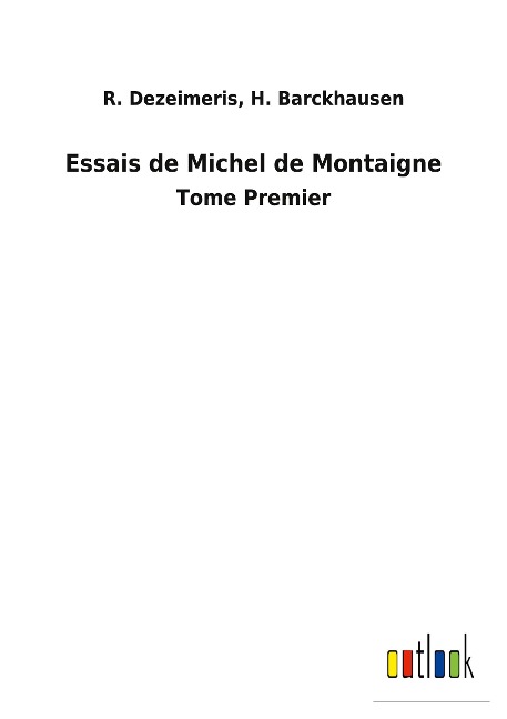 Essais de Michel de Montaigne - R. Barckhausen Dezeimeris