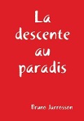 Cover-Bild zum Titel 'La descente au paradis' von 'Bruno Jarrosson'