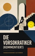 Cover-Bild zum Titel 'Die Vorsokratiker (Kommentiert)' von 'Heraklit, Kritias, Antiphon, Anaxagoras, Xenophanes'