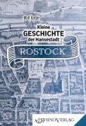 Cover-Bild zum Titel 'Kleine Geschichte der Hansestadt Rostock' von 'Wolf Karge'