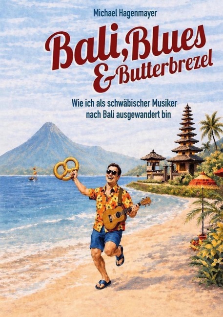 Bali, Blues & Butterbrezel - Michael Hagenmayer