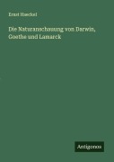 Cover-Bild zum Titel 'Die Naturanschauung von Darwin, Goethe und Lamarck' von 'Ernst Haeckel'