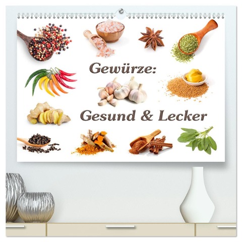 Gewürze: Gesund & Lecker (hochwertiger Premium Wandkalender 2025 DIN A2 quer), Kunstdruck in Hochglanz - Gunter Kirsch