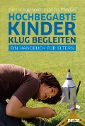 Hochbegabte Kinder klug begleiten - Dietrich Arnold, Franzis Preckel