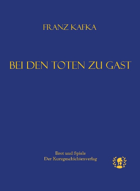 Bei den Toten zu Gast - Kafka Franz