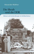 Cover-Bild zum Titel 'Die Shoah und die DDR' von 'Alexander Walther'