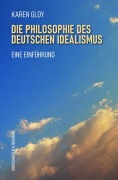 Cover-Bild zum Titel 'Die Philosophie des deutschen Idealismus' von 'Karen Gloy'