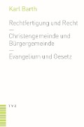 Cover-Bild zum Titel 'Rechtfertigung und Recht. Christengemeinde und Bürgergemeinde. Evangelium und Gesetz' von 'Karl Barth'