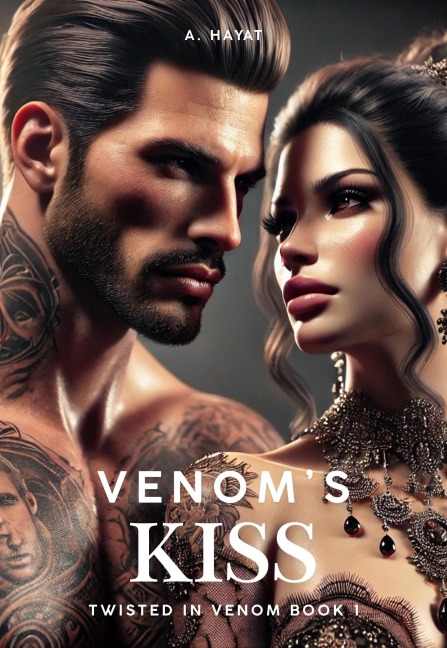 Venom's Kiss (Twisted In Venom Trilogy Book 1) - A. Hayat