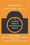 Da Grande Faro' Il Fotografo: Qualche consiglio per chi vuole fare di questa passione una professione, da chi ha più di trent'anni d'esperienza. - Massimo Danza